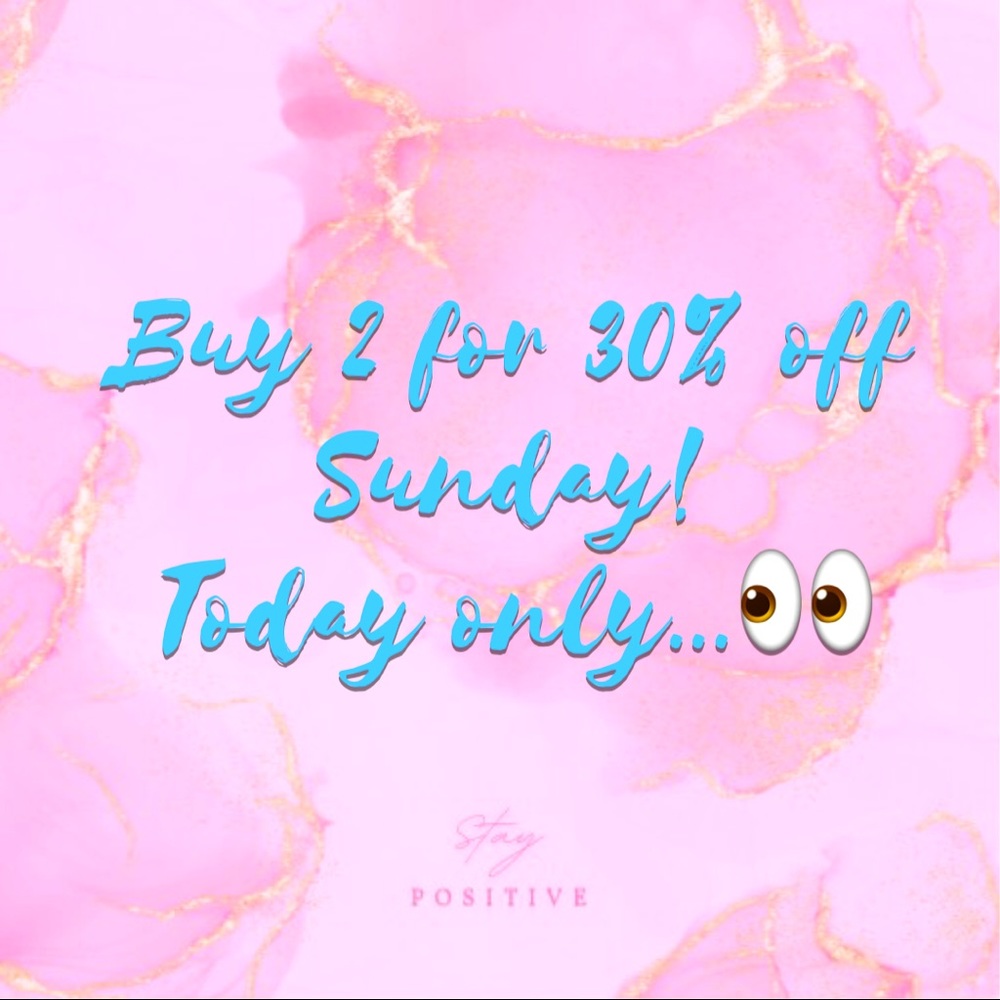 2 for 30% off Sunday!